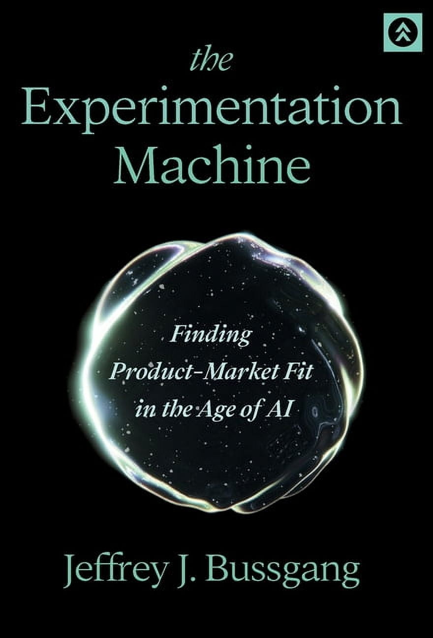 The Experimentation Machine: Finding Product-Market Fit in the Age of AI, (Hardcover)