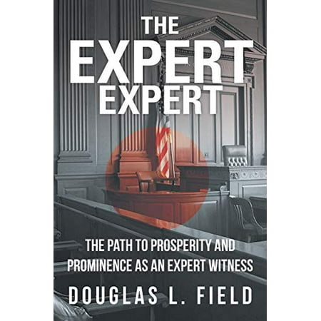 Pre-Owned The Expert Expert: The Path to Prosperity and Prominence as an Expert Witness (Paperback) 1475971710 9781475971712