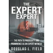 Pre-Owned The Expert Expert: The Path to Prosperity and Prominence as an Expert Witness (Paperback) 1475971710 9781475971712