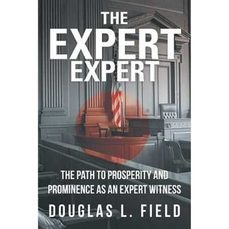 Pre-Owned The Expert Expert: The Path to Prosperity and Prominence as an Expert Witness (Paperback) 1475971710 9781475971712