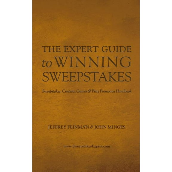 The Expert Guide to Winning Sweepstakes: Sweepstakes, Contests, Games & Prize Promotion Handbook (Paperback) by John Minges, Jeffrey Feinman