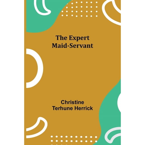 The Expert Maid-Servant, (Paperback)
