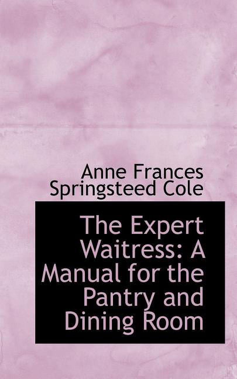 The Expert Waitress: A Manual for the Pantry and Dining Room Paperback
