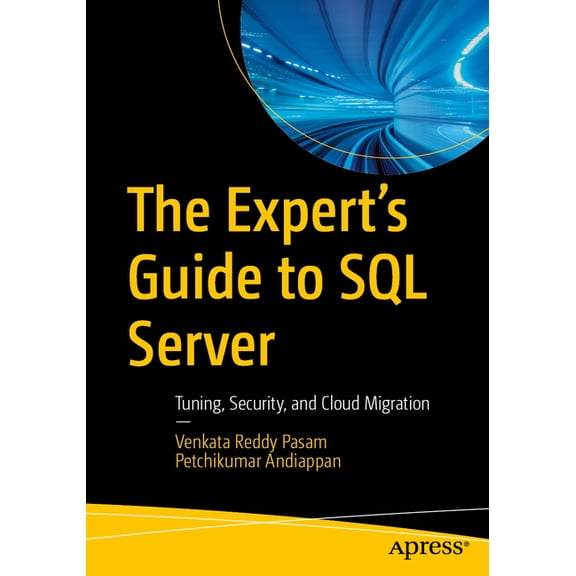 The Expert's Guide to SQL Server: Tuning, Security, and Cloud Migration, (Paperback)