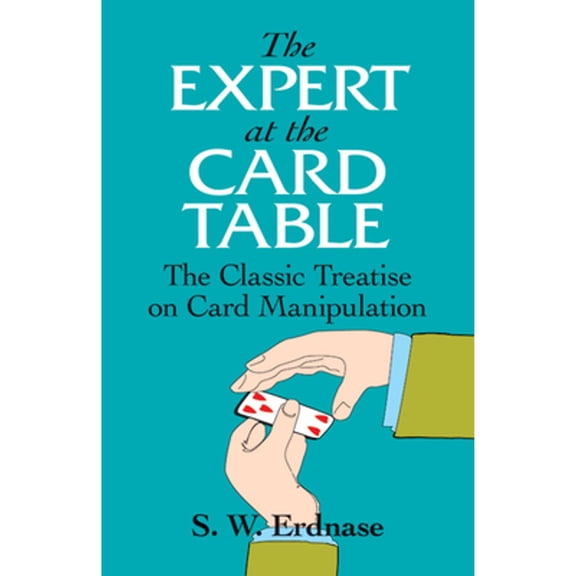 Pre-Owned The Expert at the Card Table: The Classic Treatise on Card Manipulation (Paperback) 0486285979 9780486285979