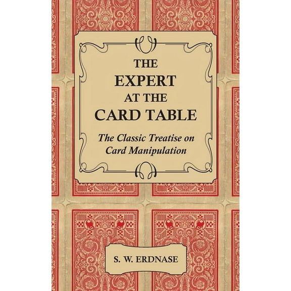 The Expert at the Card Table - The Classic Treatise on Card Manipulation, (Hardcover)