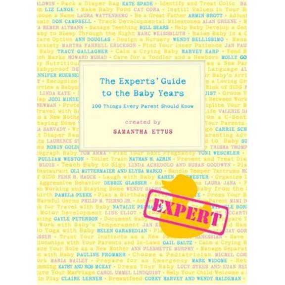 Pre-Owned The Experts' Guide to the Baby Years: 100 Things Every Parent Should Know (Hardcover) 0307342085 9780307342089