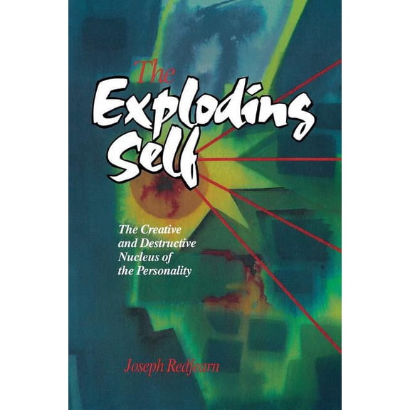 The Exploding Self: The Creative and Destructive Nucleus of the Personality, (Paperback)