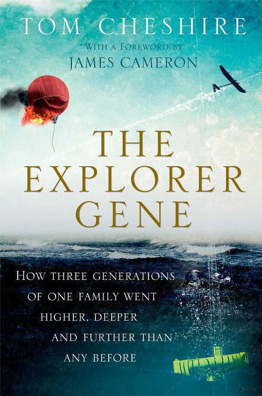 The Explorer Gene : How Three Generations of One Family Went Higher ...