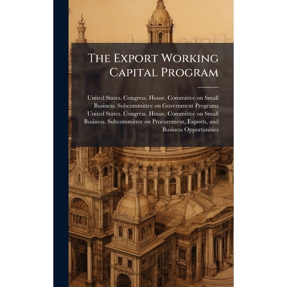 The Export Working Capital Program, (Hardcover)