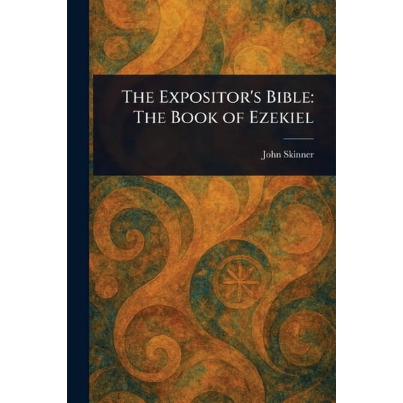 The Expositor's Bible: The Book of Ezekiel, (Paperback)