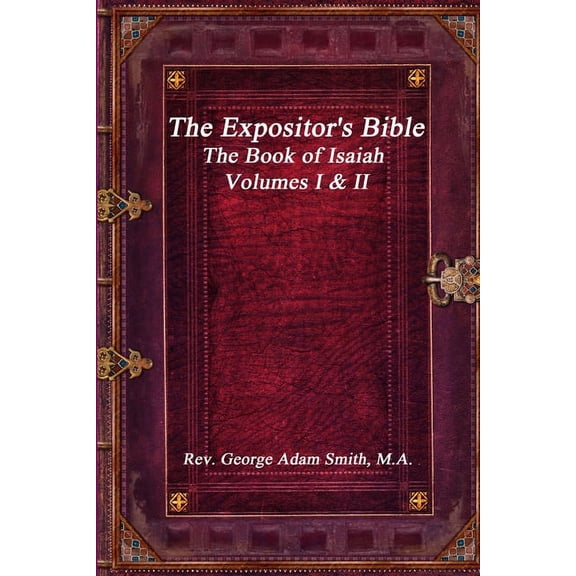The Expositor's Bible: The Book of Isaiah Volumes I & II, (Paperback)