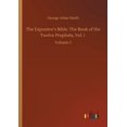 thumbnail image 1 of The Expositors Bible: The Book of the Twelve Prophets, Vol. I: Volume 1 Paperback 3752429089 9783752429084 George Adam Smith, 1 of 1