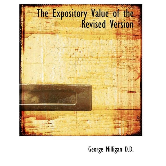 The Expository Value of the Revised Version (Paperback)