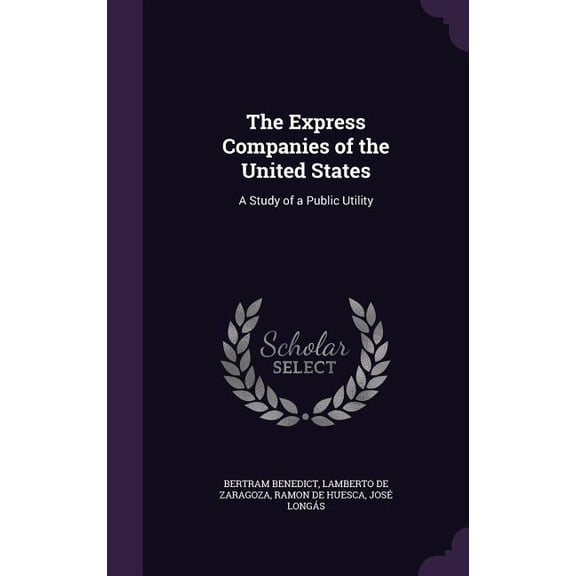 The Express Companies of the United States : A Study of a Public Utility (Hardcover)