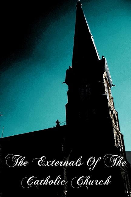 The Externals Of The Catholic Church (Paperback) by John F Sullivan