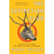 The Extinction Club A Tale of Deer, Lost Books, and a Rather Fine Canary Yellow Sweater, Paperback