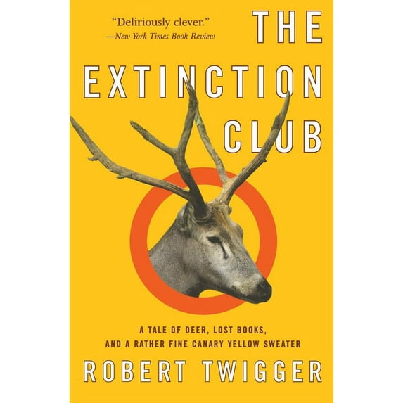 The Extinction Club: A Tale of Deer, Lost Books, and a Rather Fine Canary Yellow Sweater, (Paperback)