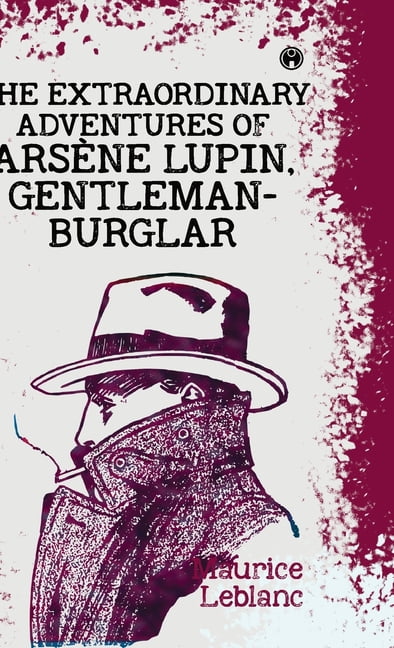 The Extraordinary Adventures of Ars]ne Lupin Gentleman-Burglar, (Hardcover)