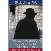 The Extraordinary Adventures of Arsene Lupin Esprios Classics Gentleman-Burglar, Paperback