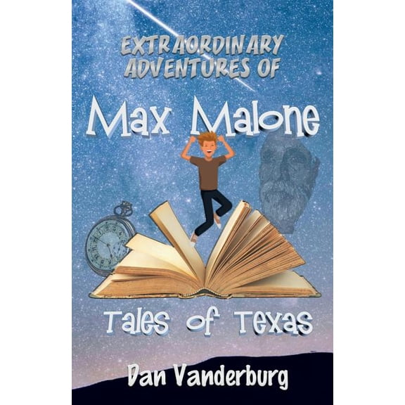 The Extraordinary Adventures of Max Malo Extraordinary Adventures of Max Malone: Tales of Texas, Book 1, (Paperback)