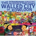 thumbnail image 1 of The Extraordinary Amazing Incredible Unbelievable Walled City of Kowloon: A Children's Book Also for Adults, (Paperback), 1 of 1