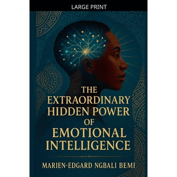 The Extraordinary Hidden Power of Emotional Intelligence, (Paperback)