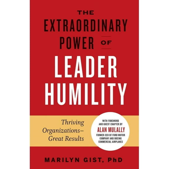 The Extraordinary Power of Leader Humility, (Hardcover)
