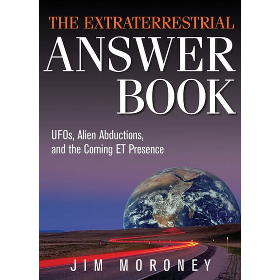 The Extraterrestrial Answer Book: Ufos, Alien Abductions, and the Coming Et Presence, (Paperback)