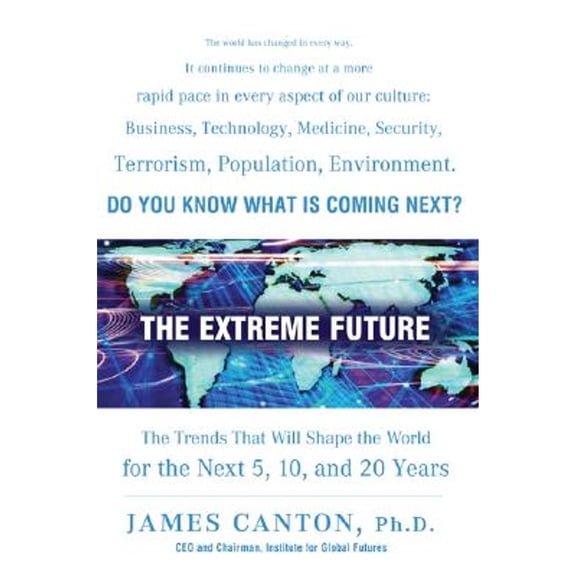 Pre-Owned The Extreme Future : The Top Trends That Will Reshape the World for the Next 5, 10, and 20 Years (Hardcover)
