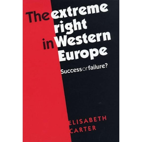 The Extreme Right in Western Europe: Success or Failure?, (Paperback)