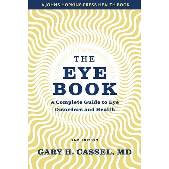 Johns Hopkins Press Health Books (Paperb The Eye Book: A Complete Guide to Eye Disorders and Health, (Paperback)