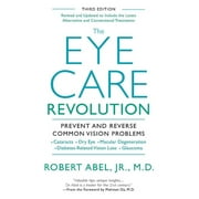 The Eye Care Revolution : Prevent And Reverse Common Vision Problems, Revised And Updated (Paperback)