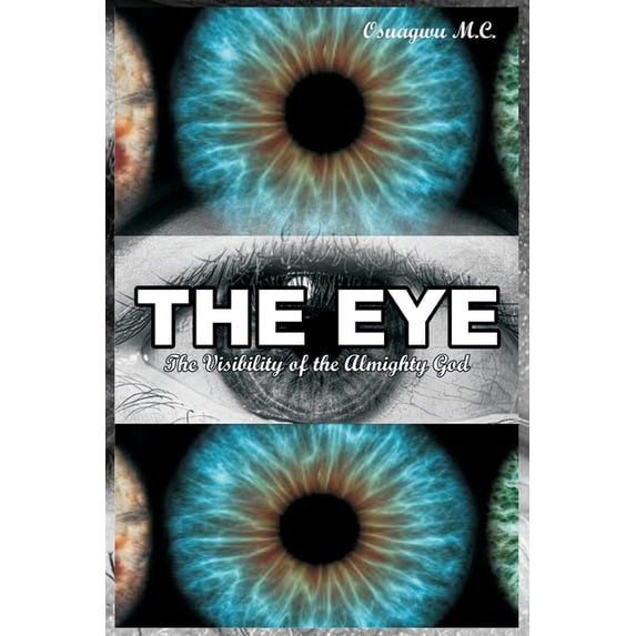 The Eye : The Visibility of the Almighty God (Paperback)