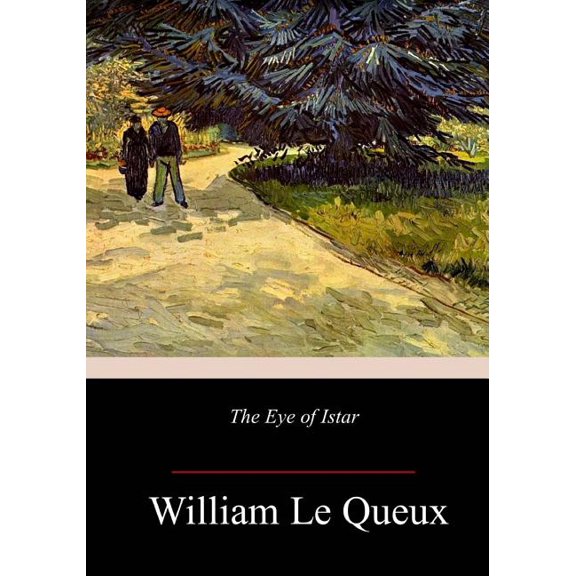 The Eye of Istar Paperback 1984188216 9781984188212 William Le Queux