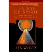 The Eye of Spirit : An Integral Vision for a World Gone Slightly Mad (Paperback)