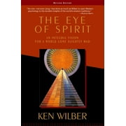 The Eye of Spirit An Integral Vision for a World Gone Slightly Mad, Paperback