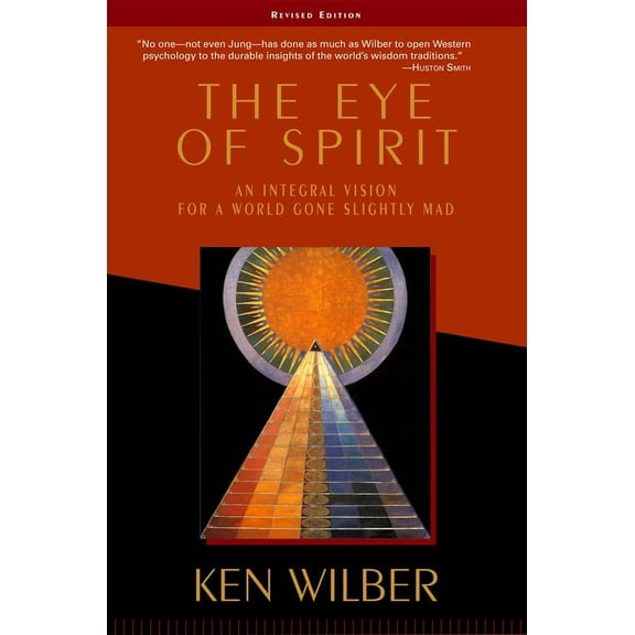 The Eye of Spirit: An Integral Vision for a World Gone Slightly Mad, (Paperback)