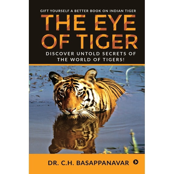 The Eye of Tiger : Discover Untold Secrets of the World of Tigers! (Paperback)