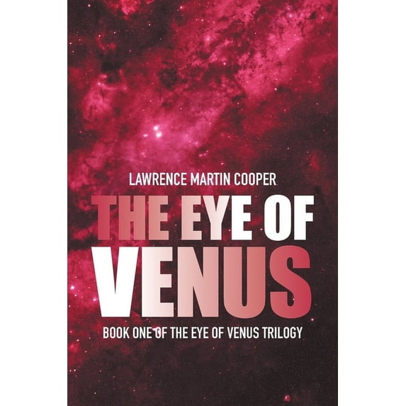 The Eye of Venus: Book One of the Eye of Venus Trilogy, (Paperback)