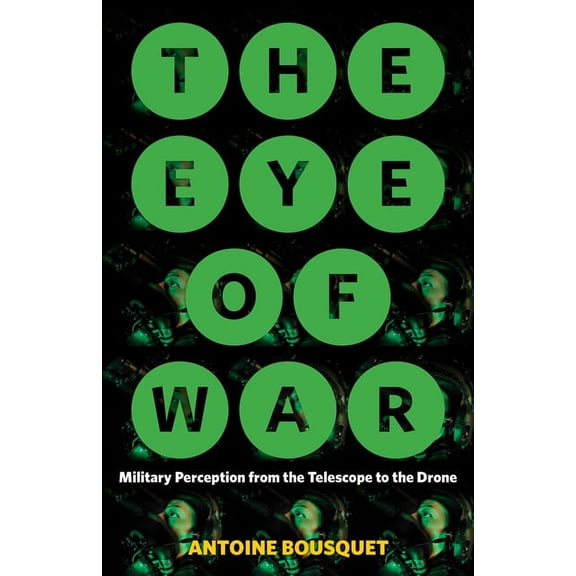 The Eye of War : Military Perception from the Telescope to the Drone (Paperback)