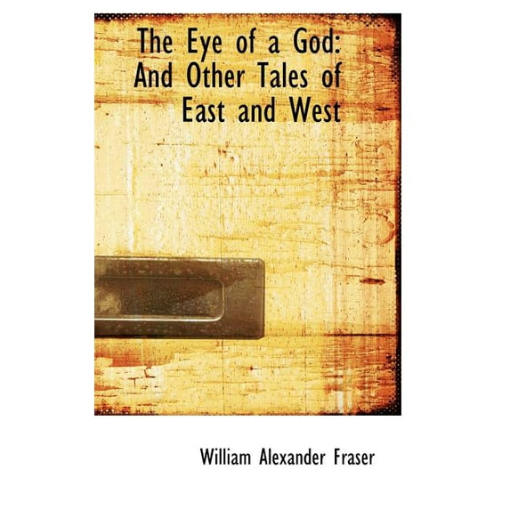 The Eye of a God: And Other Tales of East and West Hardcover