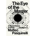 thumbnail image 1 of The Eye of the Master: A Social History of Artificial Intelligence, (Paperback), 1 of 1