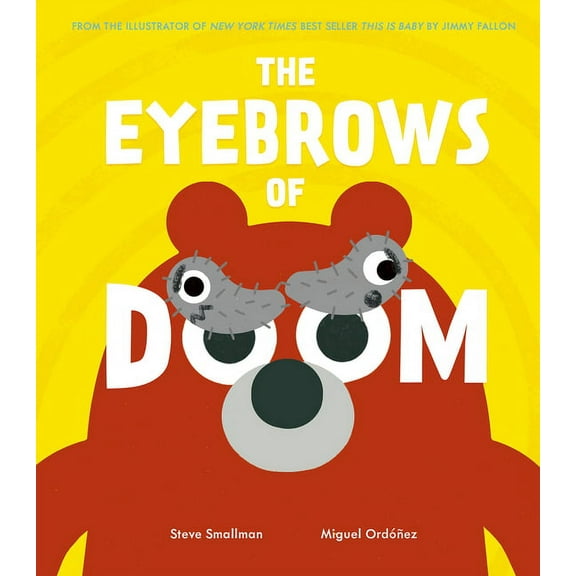 The Eyebrows of Doom: From the Illustrator of New York Times Best Seller This Is Baby by Jimmy Fallon, (Hardcover)