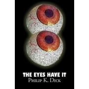 The Eyes Have It by Philip K. Dick, Science Fiction, Fantasy, Adventure (Paperback)