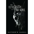 thumbnail image 1 of The Eyes Have No Soul, (Paperback), 1 of 1