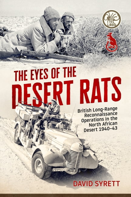 The Eyes of the Desert Rats: British Long-Range Reconnaissance Operations in the North African Desert 1940-43, (Paperback)