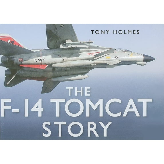 Pre-Owned The F-14 Tomcat Story (Hardcover) 0752449850 9780752449852