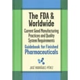 thumbnail image 1 of The FDA and Worldwide Current Good Manufacturing Practices and Quality System Requirements Guidebook for Finished Pharmaceuticals (Hardcover), 1 of 1