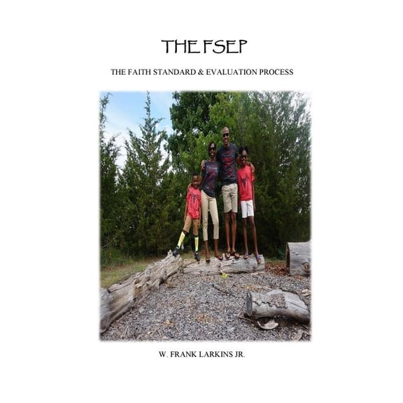 The FSEP: The Faith Standardization Evaluation Process Paperback 1725978350 9781725978355 Mr. W. Frank Larkins Jr.